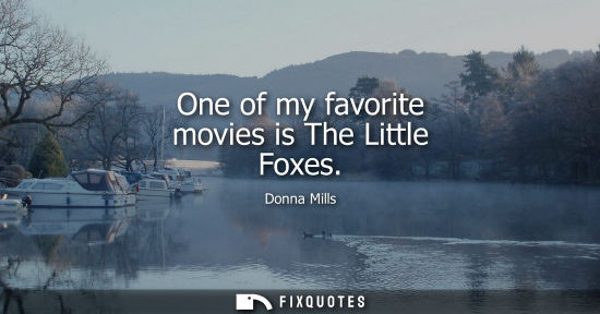 Small: One of my favorite movies is The Little Foxes