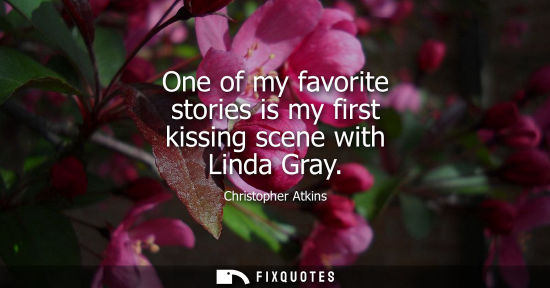 Small: One of my favorite stories is my first kissing scene with Linda Gray