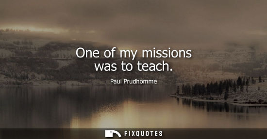 Small: One of my missions was to teach