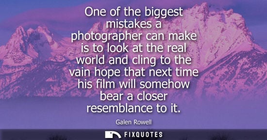 Small: One of the biggest mistakes a photographer can make is to look at the real world and cling to the vain 
