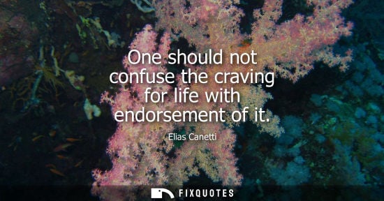 Small: One should not confuse the craving for life with endorsement of it