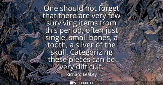 Small: One should not forget that there are very few surviving items from this period, often just single, small bones