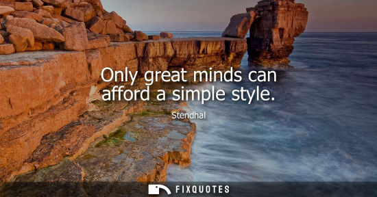 Small: Only great minds can afford a simple style