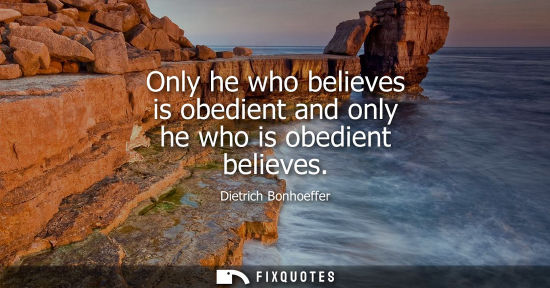 Small: Only he who believes is obedient and only he who is obedient believes