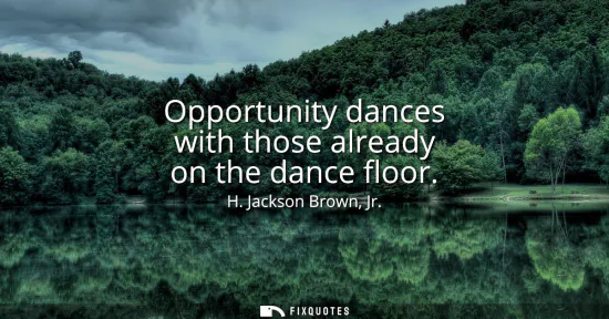 Small: Opportunity dances with those already on the dance floor