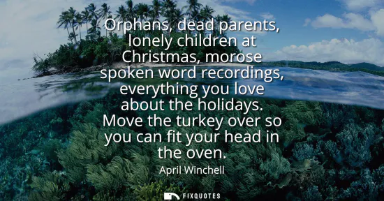 Small: Orphans, dead parents, lonely children at Christmas, morose spoken word recordings, everything you love about 