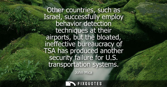 Small: Other countries, such as Israel, successfully employ behavior detection techniques at their airports, b