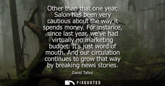 Small: Other than that one year, Salon has been very cautious about the way it spends money. For instance, sin
