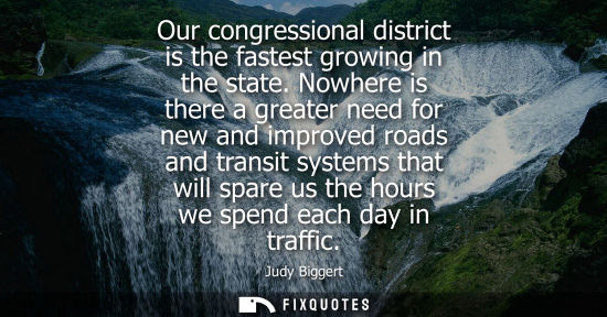 Small: Our congressional district is the fastest growing in the state. Nowhere is there a greater need for new
