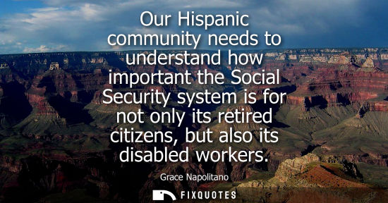 Small: Our Hispanic community needs to understand how important the Social Security system is for not only its