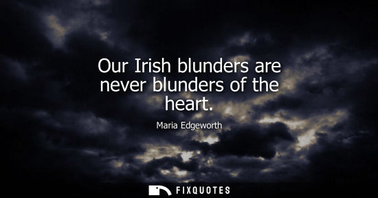 Small: Our Irish blunders are never blunders of the heart