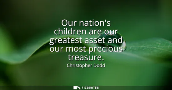 Small: Our nations children are our greatest asset and our most precious treasure