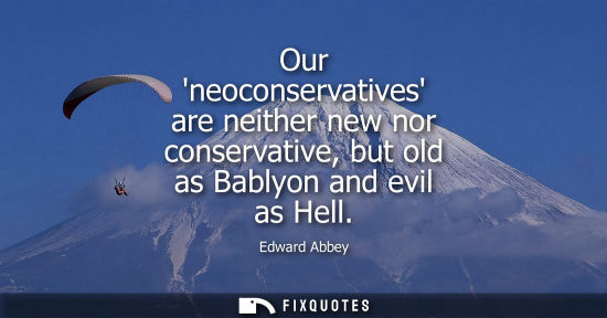Small: Our neoconservatives are neither new nor conservative, but old as Bablyon and evil as Hell
