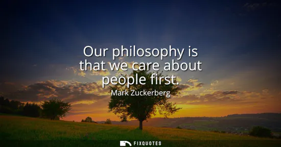 Small: Our philosophy is that we care about people first