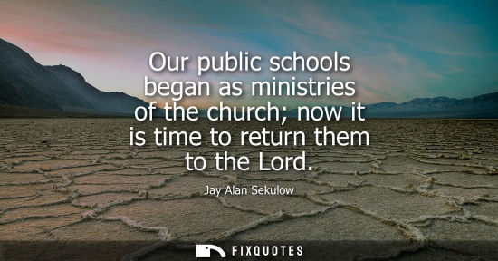 Small: Our public schools began as ministries of the church now it is time to return them to the Lord