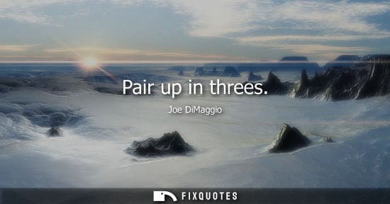 Small: Pair up in threes