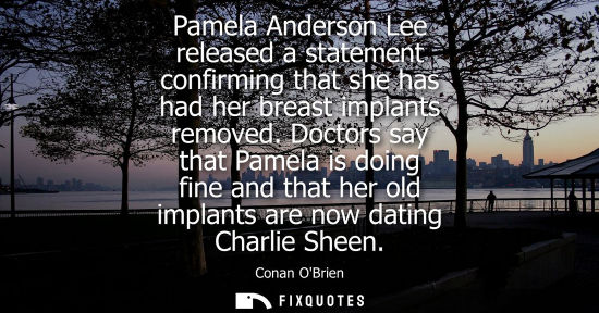 Small: Pamela Anderson Lee released a statement confirming that she has had her breast implants removed.