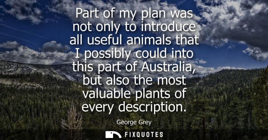 Small: Part of my plan was not only to introduce all useful animals that I possibly could into this part of Australia