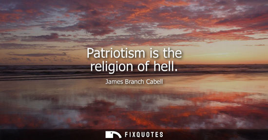 Small: Patriotism is the religion of hell