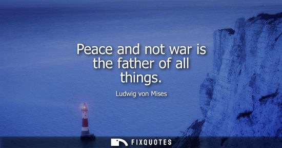 Small: Peace and not war is the father of all things