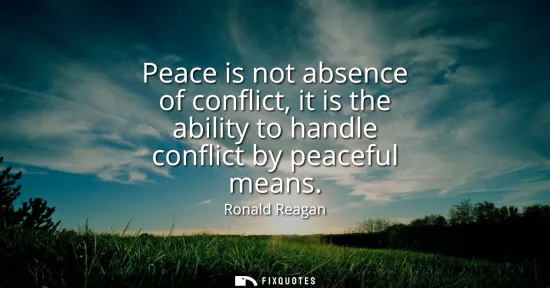 Small: Peace is not absence of conflict, it is the ability to handle conflict by peaceful means