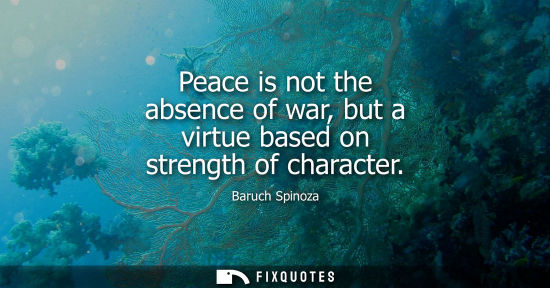 Small: Peace is not the absence of war, but a virtue based on strength of character
