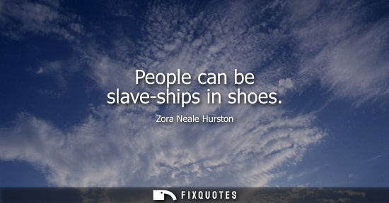 Small: People can be slave-ships in shoes