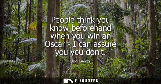 Small: People think you know beforehand when you win an Oscar - I can assure you you dont