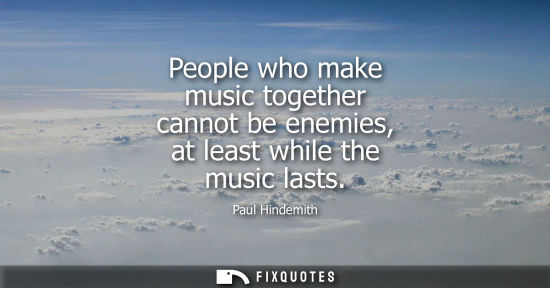 Small: People who make music together cannot be enemies, at least while the music lasts