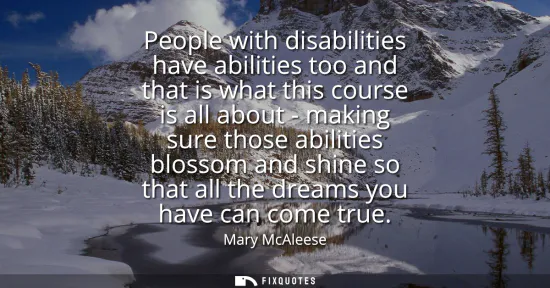 Small: People with disabilities have abilities too and that is what this course is all about - making sure those abil