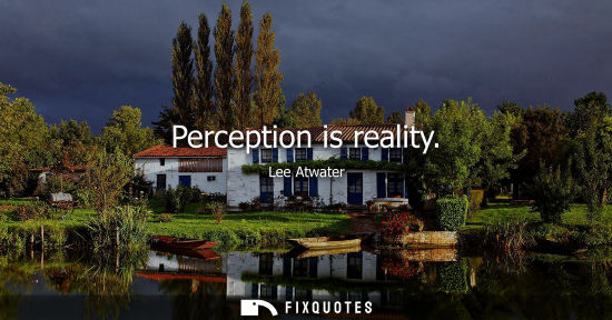 Small: Perception is reality