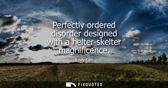 Small: Perfectly ordered disorder designed with a helter-skelter magnificence