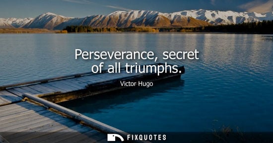 Small: Perseverance, secret of all triumphs
