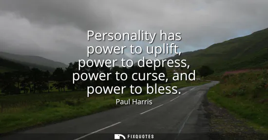 Small: Personality has power to uplift, power to depress, power to curse, and power to bless