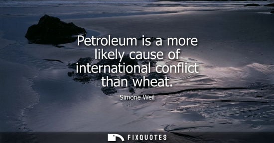 Small: Petroleum is a more likely cause of international conflict than wheat