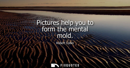 Small: Pictures help you to form the mental mold
