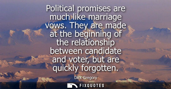Small: Political promises are much like marriage vows. They are made at the beginning of the relationship betw
