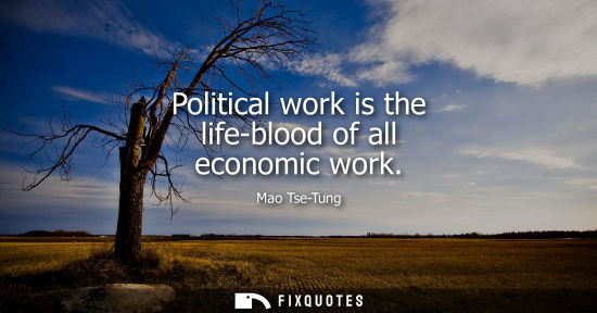 Small: Political work is the life-blood of all economic work