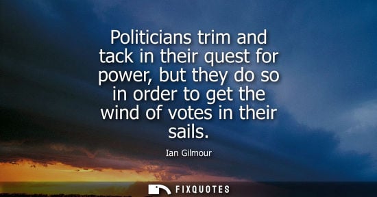 Small: Politicians trim and tack in their quest for power, but they do so in order to get the wind of votes in