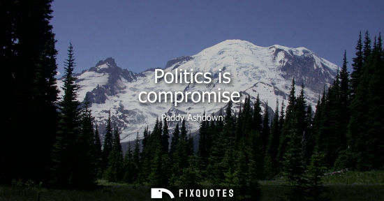 Small: Politics is compromise