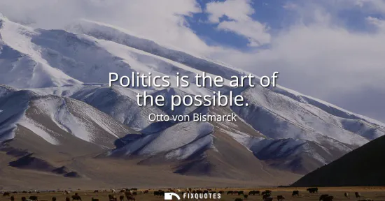 Small: Politics is the art of the possible