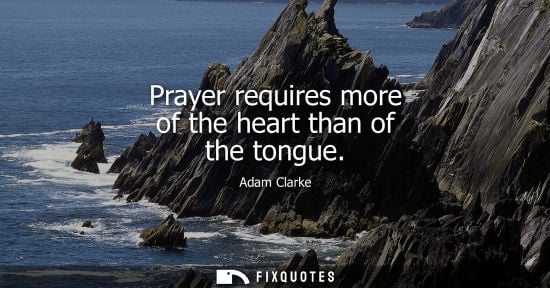 Small: Prayer requires more of the heart than of the tongue