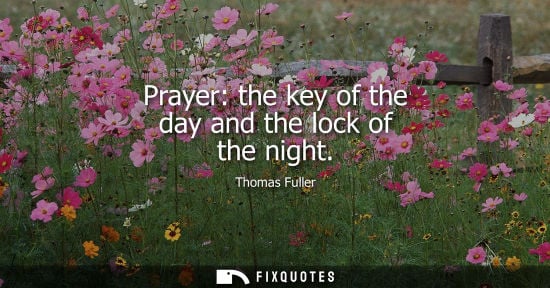 Small: Thomas Fuller - Prayer: the key of the day and the lock of the night