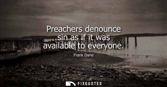 Small: Preachers denounce sin as if it was available to everyone