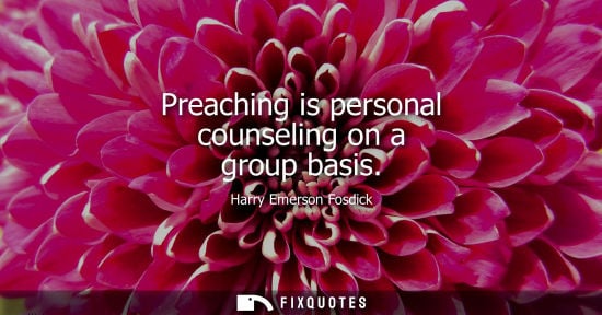 Small: Preaching is personal counseling on a group basis