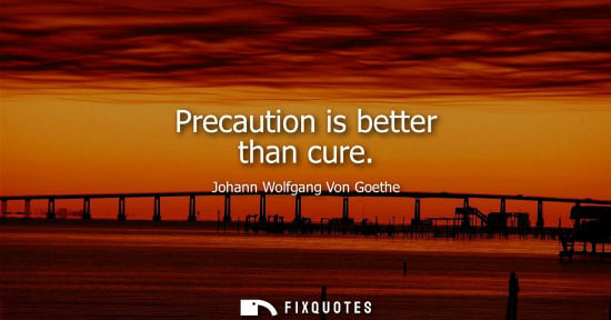 Small: Precaution is better than cure