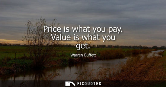 Small: Price is what you pay. Value is what you get