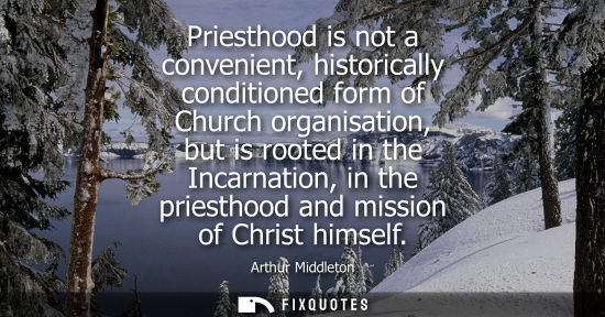 Small: Priesthood is not a convenient, historically conditioned form of Church organisation, but is rooted in 