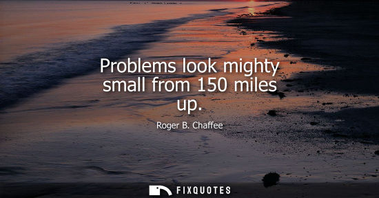 Small: Problems look mighty small from 150 miles up