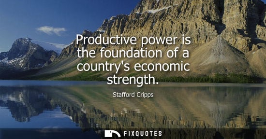 Small: Productive power is the foundation of a countrys economic strength